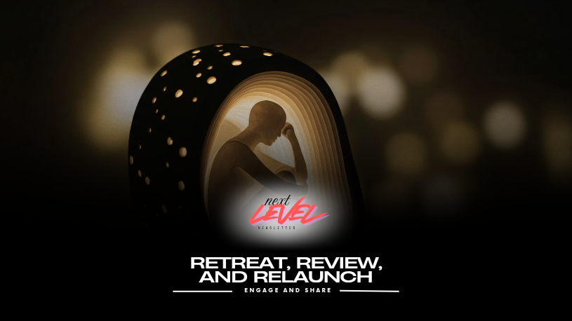 Retreat, Review, and Relaunch